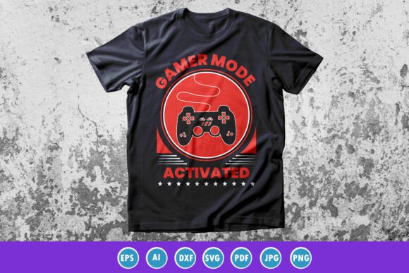 Gaming Mode Activated Quote T-shirt Graphics