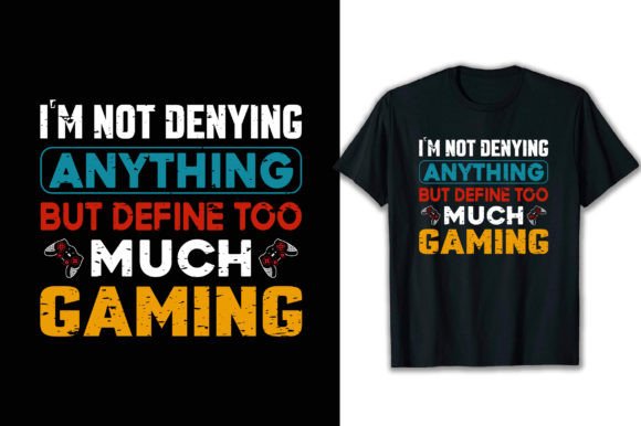 I m Not Denying Anything but T-Shirt Graphics