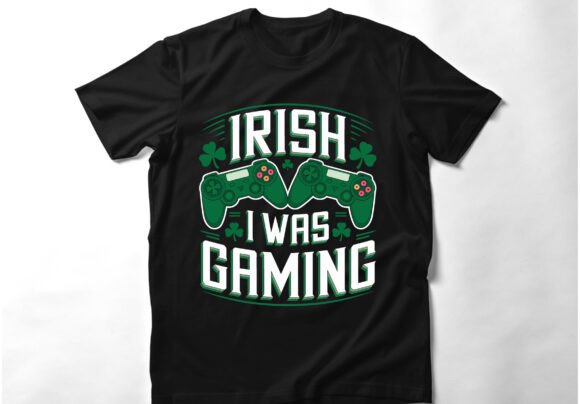 Irish I Was Gaming: Graphics for T-Shirt Designs